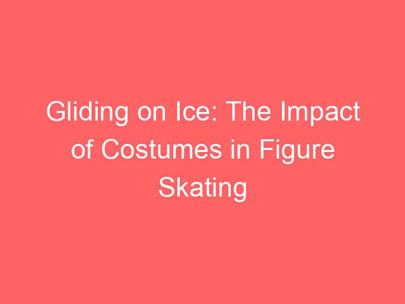 Gliding on Ice: The Impact of Costumes in Figure Skating